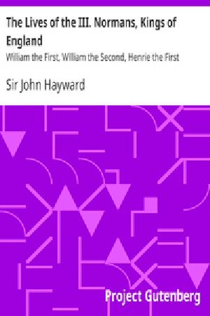 [Gutenberg 38513] • The Lives of the III. Normans, Kings of England: William the First, William the Second, Henrie the First